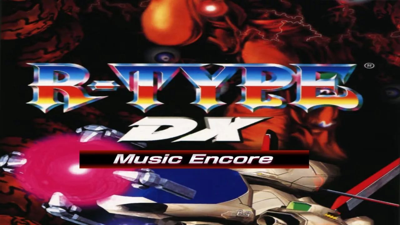 异形战机DX 音乐再临丨R-TYPE DX: Music Encore 异形战机DX 音乐再临丨R-TYPE DX: Music Encore
